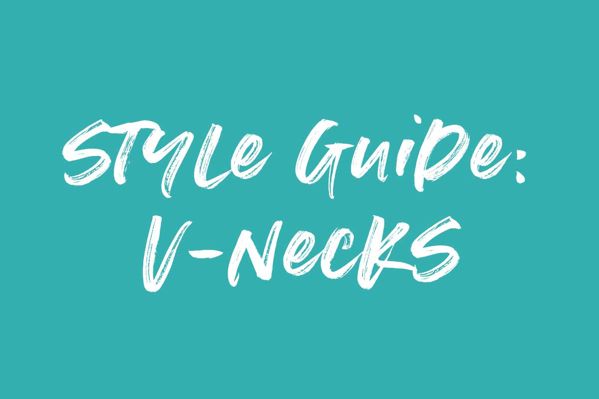 STYLE GUIDE // CHAPTER 2 - Styling a V-neck
