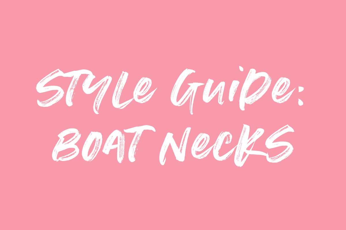 STYLE GUIDE // CHAPTER 1 - Boat Necklines - Ruby Olive